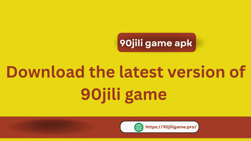 Promotional banner with yellow background displaying text “Download the latest version of 90jili game” and “90jili game apk,” including the website link